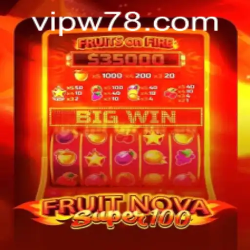 Explore FruitNovaSuper100: An Exciting Casino Experience with W78 PH Login