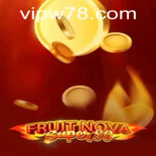 Explore the Exciting World of FruitNovaSuper80 with w78 PH Login