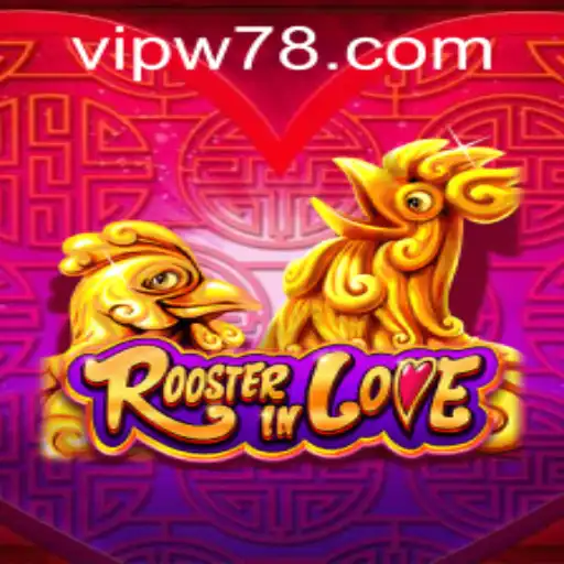 Exploring the World of RoosterInLove and Navigating w78 PH Login